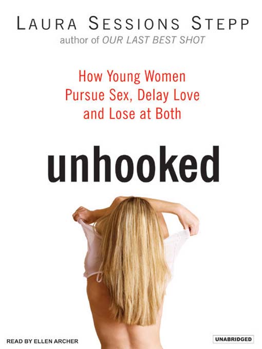 Title details for Unhooked by Laura Sessions Stepp - Available